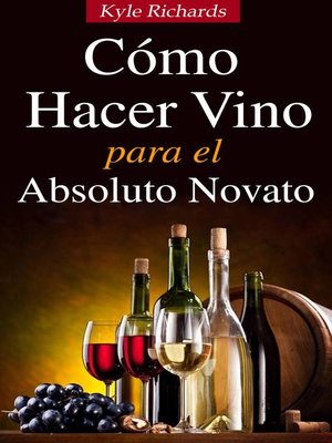 cover image of Cómo Hacer Vino, Para El Absoluto Novato